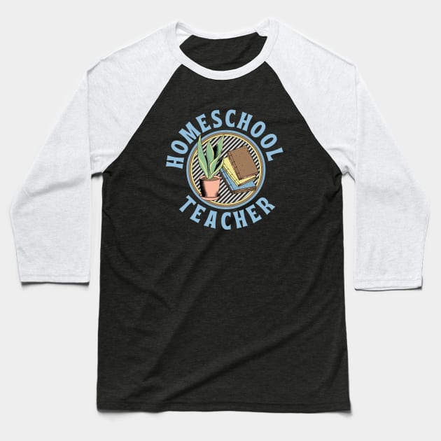 Homeschool Teacher Baseball T-Shirt by e s p y